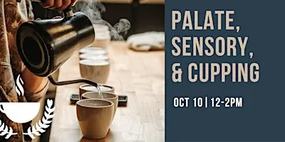 Palate, Sensory, & Cupping