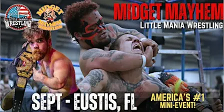 Eustis FL - Midget Mayhem / Little Mania Mini Wrestling! (Ages 10+)