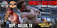 Keller TX - Midget Mayhem / Little Mania Mini Wrestling! (All-Ages)