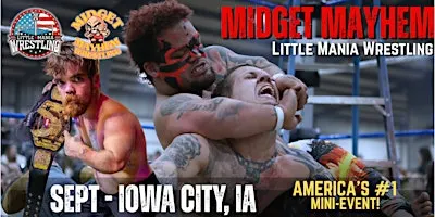Iowa City IA - Midget Mayhem / Little Mania Mini Wrestling! (Ages 18+)