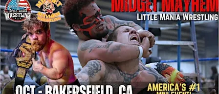 Bakersfield CA - Midget Mayhem / Little Mania Mini Wrestling! (All-Ages)