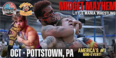 Pottstown PA - Midget Mayhem / Little Mania Mini Wrestling! (All-Ages)