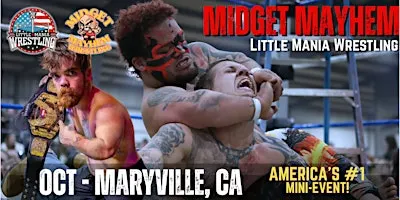 Maryville CA - Midget Mayhem / Little Mania Mini Wrestling! (Ages 21+)