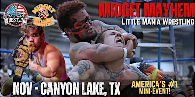 Canyon Lake TX - Midget Mayhem / Little Mania Mini Wrestling! (Ages 18+)