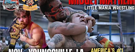Youngsville LA - Midget Mayhem / Little Mania Mini Wrestling! (Ages 21+)