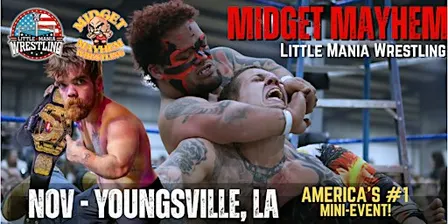 Youngsville LA - Midget Mayhem / Little Mania Mini Wrestling! (Ages 21+)