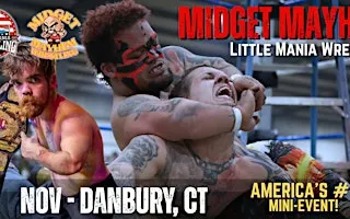 Danbury CT - Midget Mayhem / Little Mania Mini Wrestling! (Ages 21+)