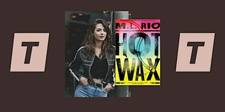 Author Talk: M.L Rio Paperback release of "Hot Wax"