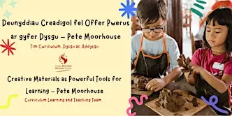 Creative Materials as Powerful Tools for Learning – Pete Moorhouse