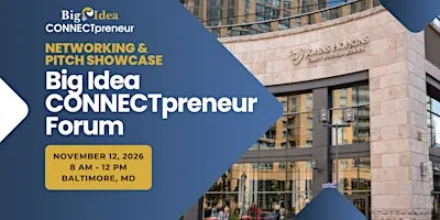 Big Idea CONNECTpreneur Baltimore Forum - Nov 12 IN PERSON