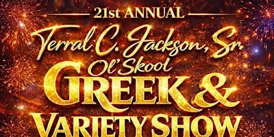 The 21st Annual Terral C. Jackson Sr. Ol’ Skool Greek & Variety Show