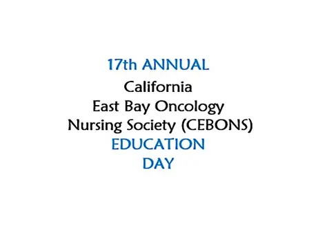 17th Annual California East Bay Oncology Nursing Society (CEBONS) Ed Day