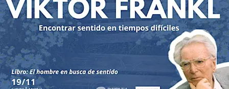 Viktor Frankl: encontrar sentido en tiempos difíciles.