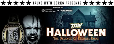 LIVE WRESTLING - TDW: Halloween (The Revenge Of Michael Parks)
