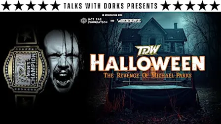 LIVE WRESTLING - TDW: Halloween (The Revenge Of Michael Parks)
