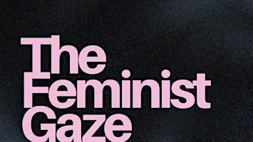 The Feminist Gaze
