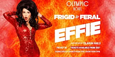 Effie - Frigid to Feral LIVE at Olympic Hotel! SHOW 2 ADDED BY HIGH DEMAND
