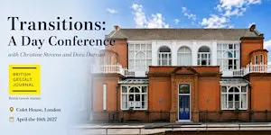 Transitions: A Day Conference for Gestalt Practitioners & Trainees