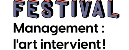 Festival Management : l’art intervient ! 4e édition