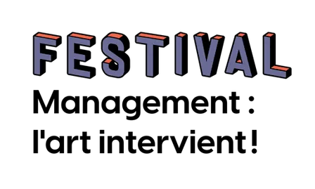 Festival Management : l’art intervient ! 4e édition