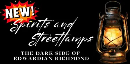 Spirits & Streetlamps: The Dark Side of Edwardian Richmond