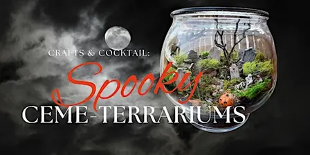 Crafts & Cocktails: Spooky Ceme-terrariums