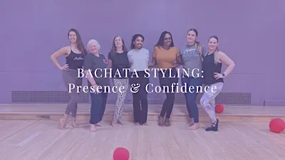 BACHATA STYLING: Presence & Confidence