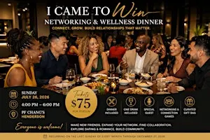 I CAME TO WIN NETWORKING & WELLNESS DINNER