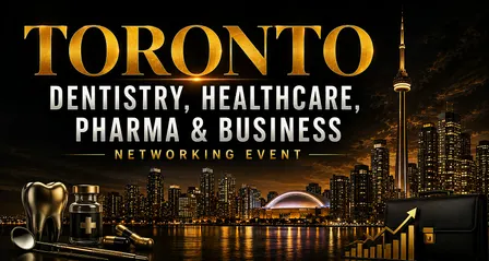 Toronto Dentistry, Healthcare, Pharma & Business Networking Event