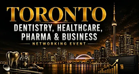 Toronto Dentistry, Healthcare, Pharma & Business Networking Event