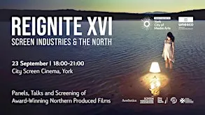 Reignite XVI: Screen Industries & the North