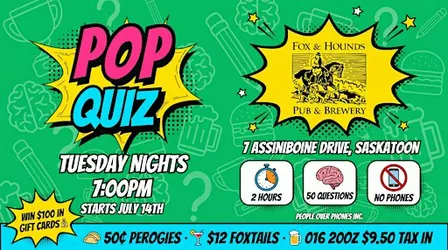 Saskatoon - POP QUIZ Tuesday @ Fox and Hounds Pub & Brewery