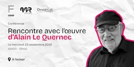 Conférence - Rencontre avec l’œuvre d’Alain Le Quernec