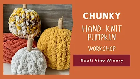 Make a Chunky Hand-Knit Pumpkin at Nauti Vine Winery