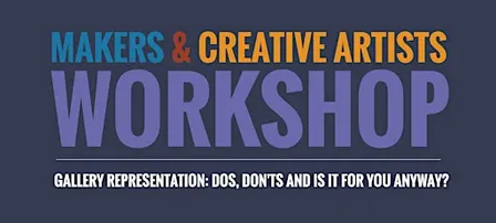 Makers & Creatives Workshops | Gallery Representation