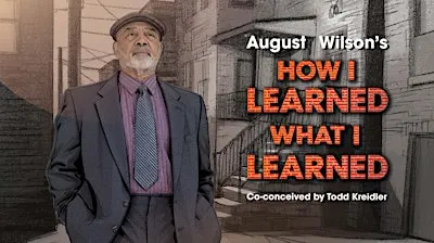 August Wilson's HOW I LEARNED WHAT I LEARNED