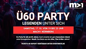 Ü60 PARTY– LEGENDEN UNTER SICH - Sa, 17.10.  von 19-23 Uhr Mach1 Nürnberg