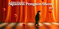 Robert Buscemi's Squozen Penguin Show #15