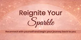 Reignite Your Sparkle