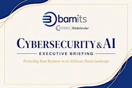 BAMITS Cybersecurity & AI Executive Briefing