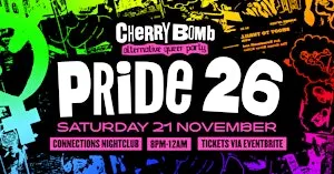 Cherry Bomb: PRIDE & 7TH BDAY ✧ Sat 21 Nov
