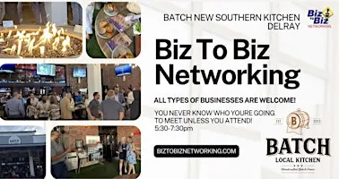 Biz To Biz Networking at Batch Local Kitchen Delray