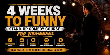 4 Weeks to Funny! Stand up comedy course for beginners