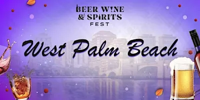West Palm Beach Beer Wine and Spirits Fest