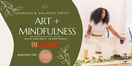 Gardens & Galleries: Art + Mindfulness at Inliquid