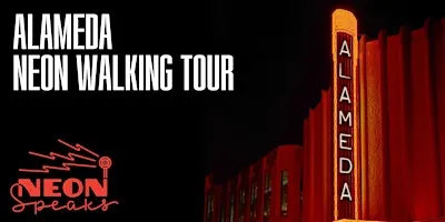Alameda Neon Walking Tours for Neon Speaks