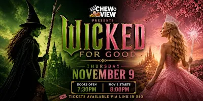 Wicked for good | Chew & View: Dinner & Movie Experience