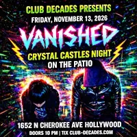 VANISHED: Crystal Castles Night  | Club Decades