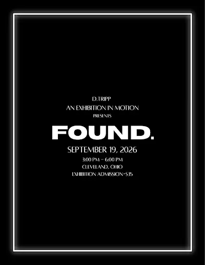 D.Tripp presents FOUND: An Exhibition in Motion
