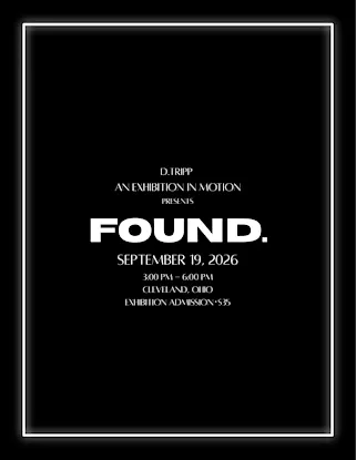 D.Tripp presents FOUND: An Exhibition in Motion